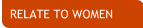 Relate To Women - Advice for men on meeting, dating, and relating to women